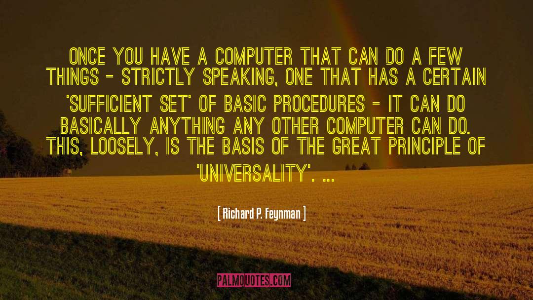 Richard P. Feynman Quotes: Once you have a computer