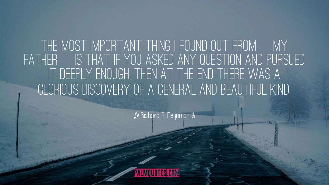 Richard P. Feynman Quotes: The most important thing I