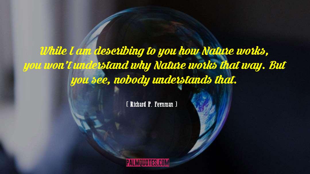 Richard P. Feynman Quotes: While I am describing to