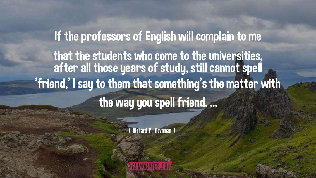 Richard P. Feynman Quotes: If the professors of English