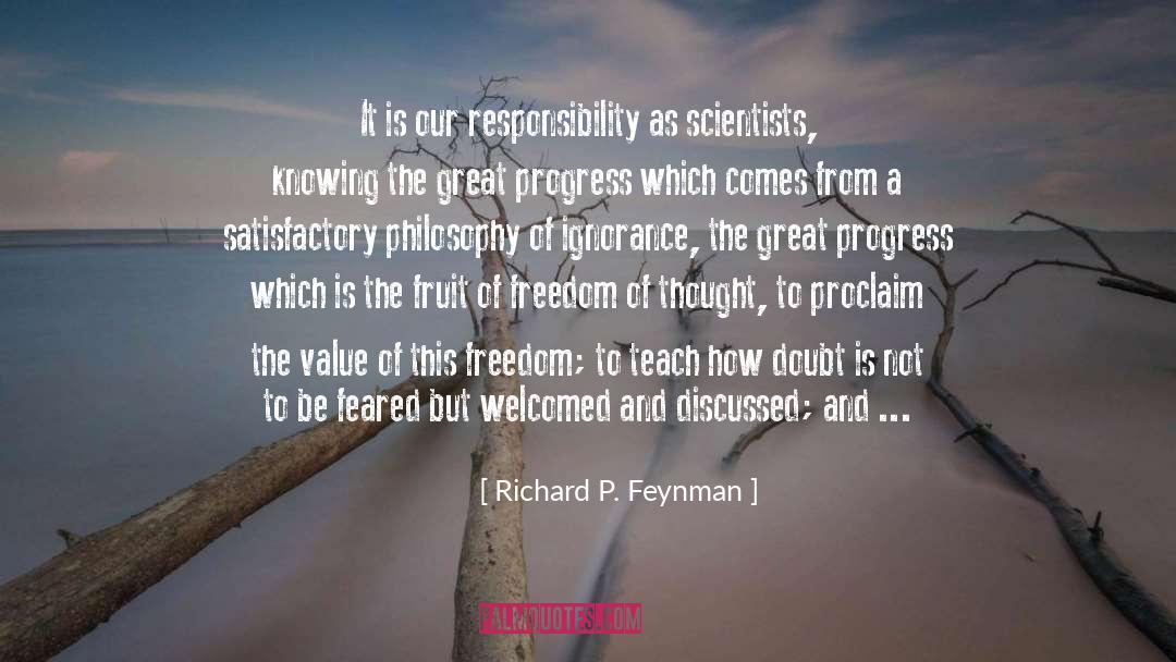 Richard P. Feynman Quotes: It is our responsibility as