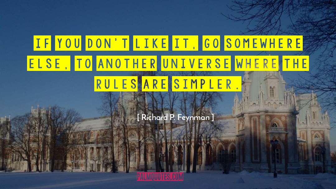 Richard P. Feynman Quotes: If you don't like it,