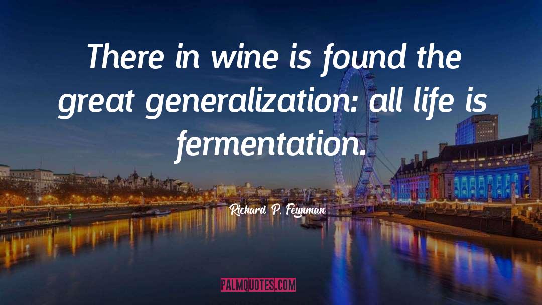 Richard P. Feynman Quotes: There in wine is found