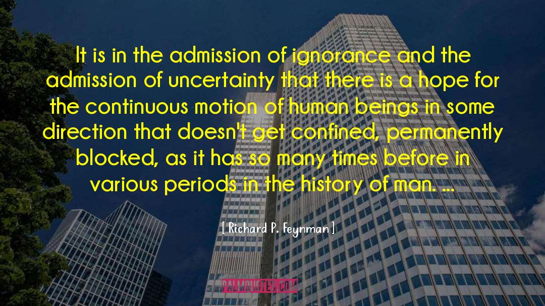 Richard P. Feynman Quotes: It is in the admission