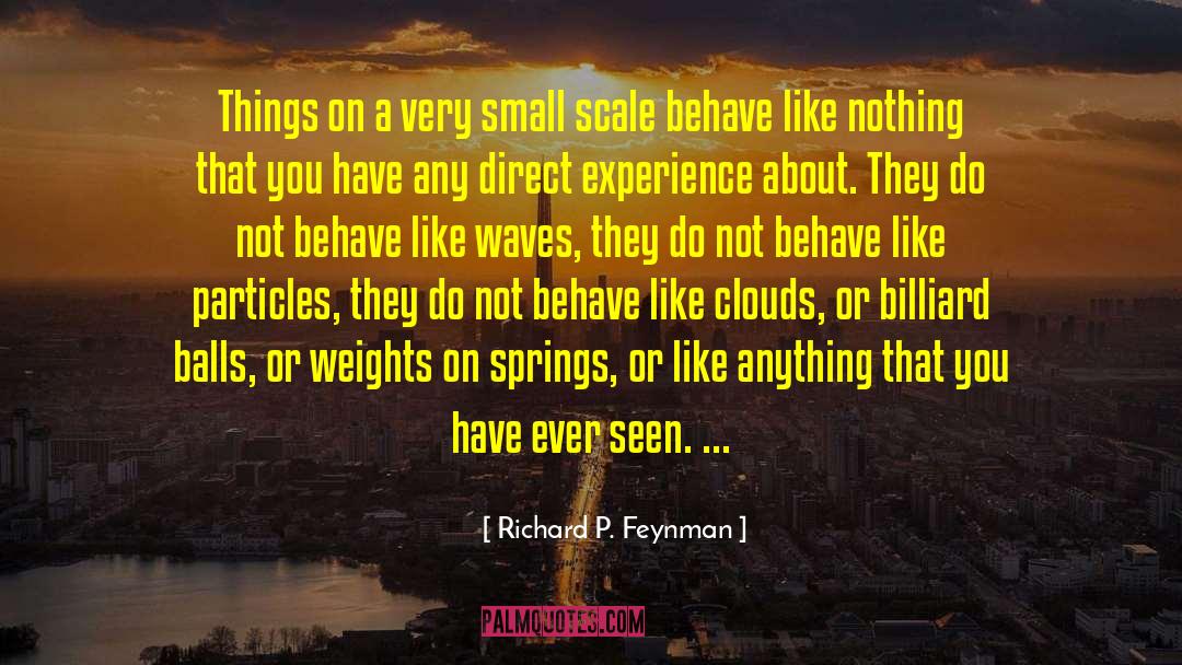 Richard P. Feynman Quotes: Things on a very small