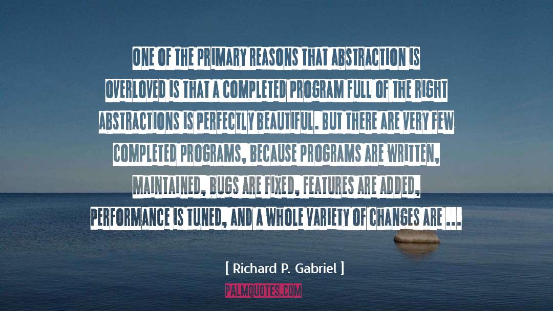 Richard P. Gabriel Quotes: One of the primary reasons