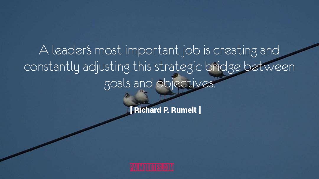 Richard P. Rumelt Quotes: A leader's most important job