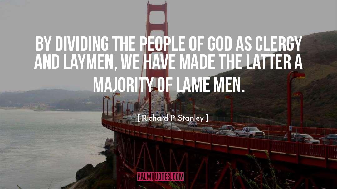 Richard P. Stanley Quotes: By dividing the people of