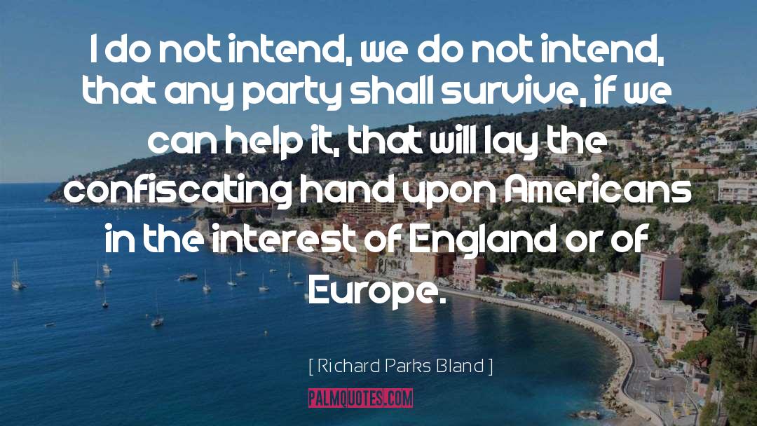 Richard Parks Bland Quotes: I do not intend, we