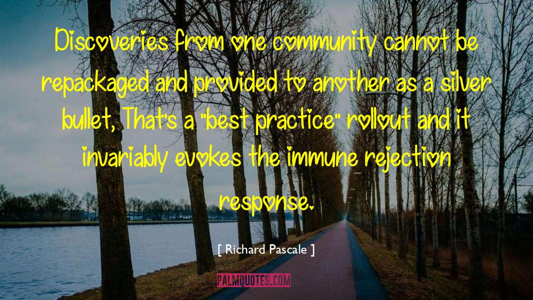 Richard Pascale Quotes: Discoveries from one community cannot