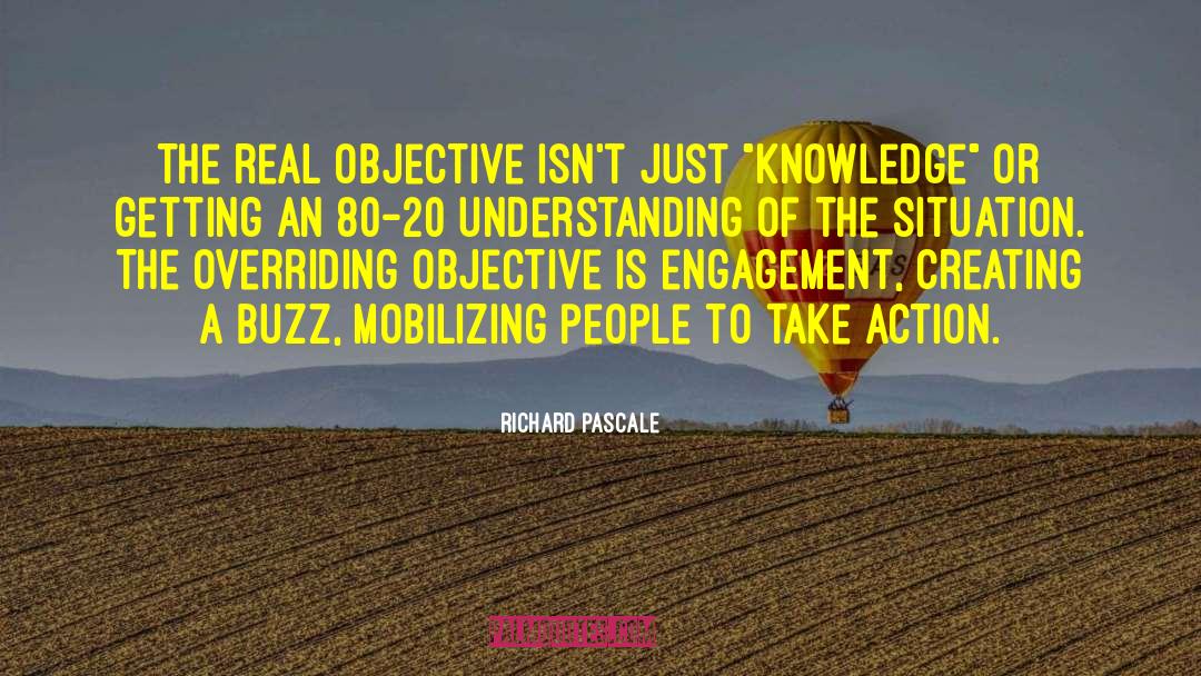 Richard Pascale Quotes: The real objective isn't just
