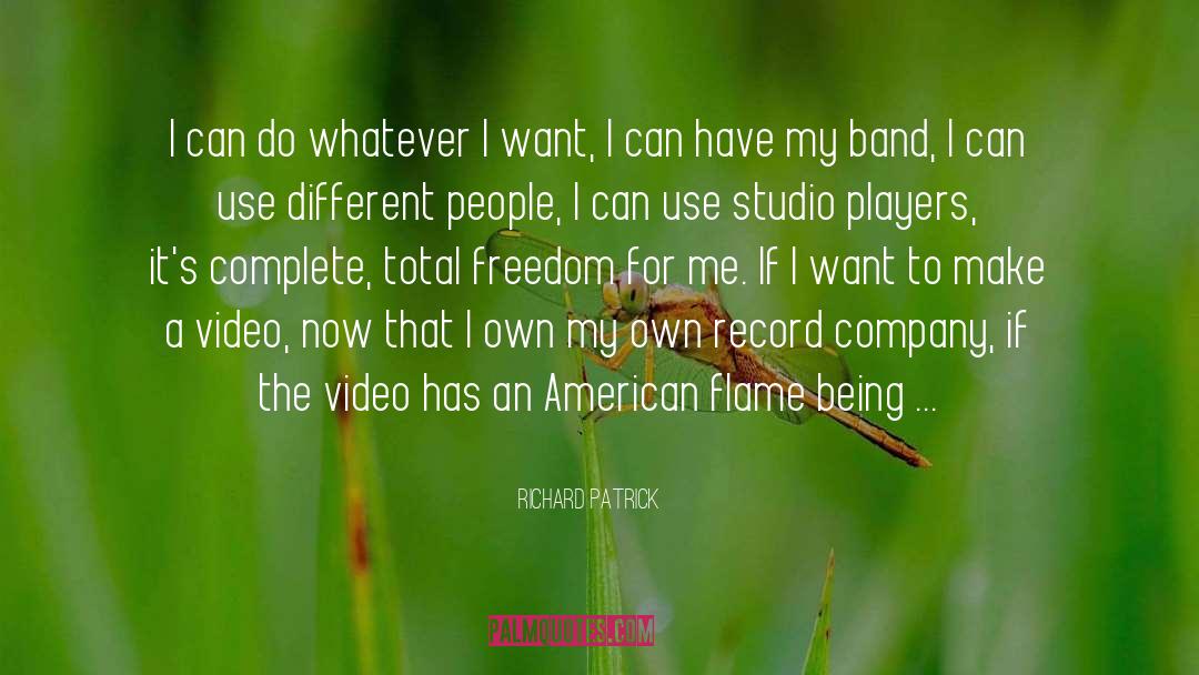Richard Patrick Quotes: I can do whatever I
