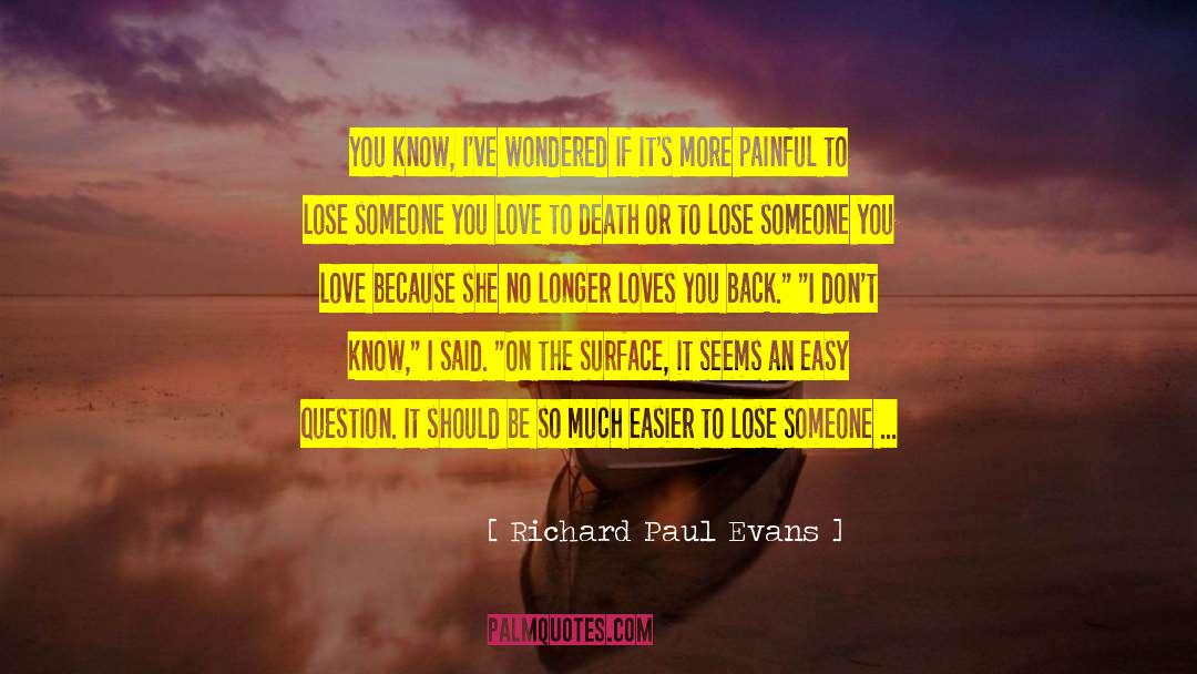 Richard Paul Evans Quotes: You know, I've wondered if