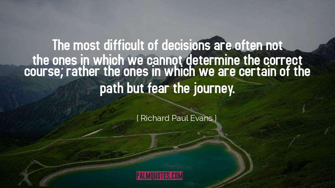 Richard Paul Evans Quotes: The most difficult of decisions