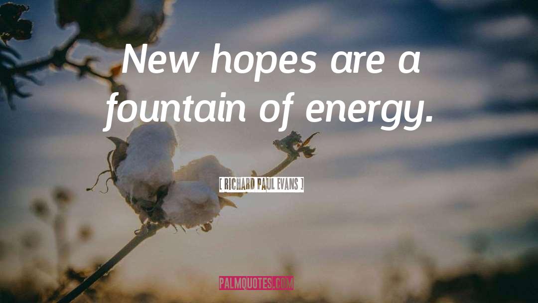 Richard Paul Evans Quotes: New hopes are a fountain