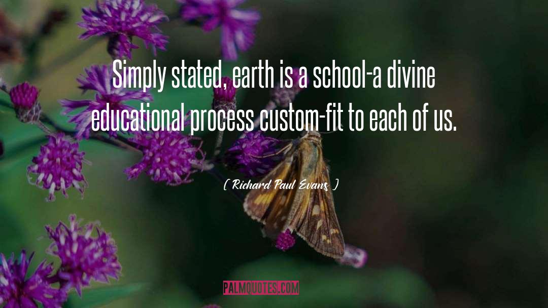 Richard Paul Evans Quotes: Simply stated, earth is a