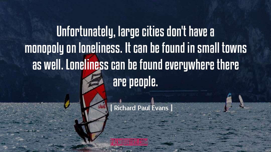 Richard Paul Evans Quotes: Unfortunately, large cities don't have