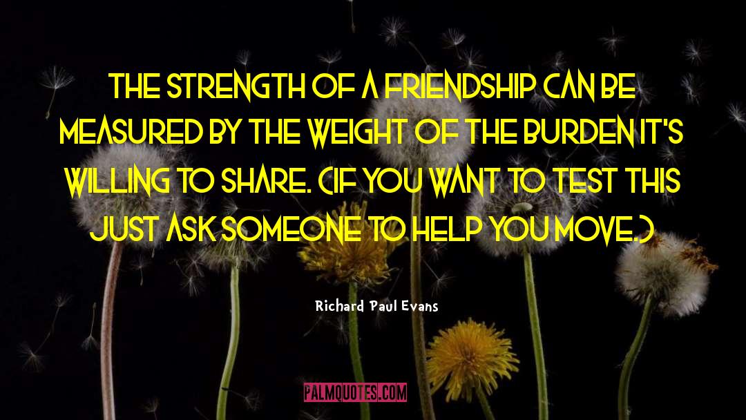Richard Paul Evans Quotes: The strength of a friendship