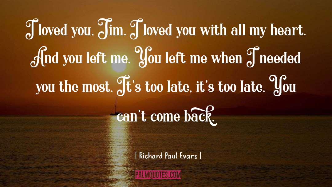 Richard Paul Evans Quotes: I loved you, Jim. I