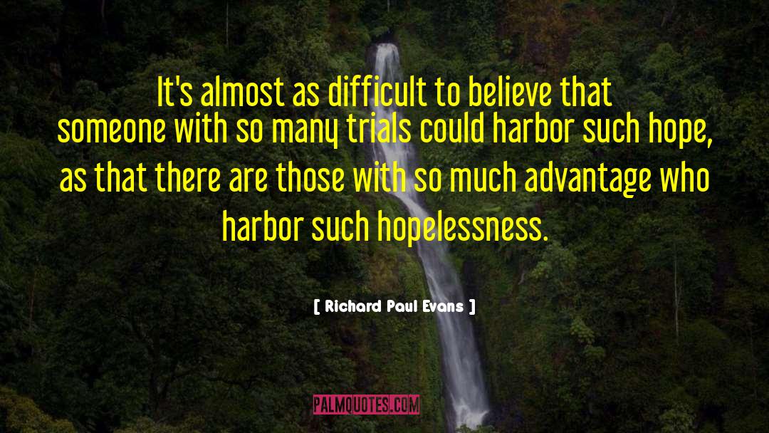 Richard Paul Evans Quotes: It's almost as difficult to