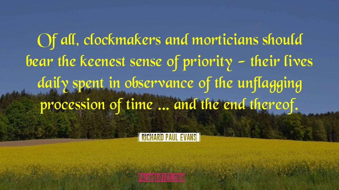 Richard Paul Evans Quotes: Of all, clockmakers and morticians