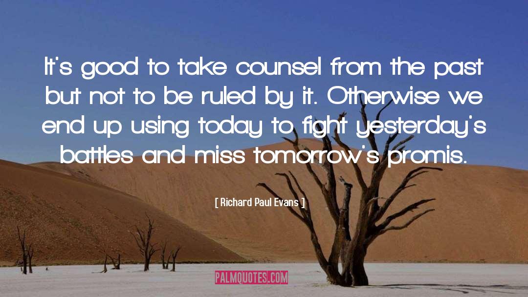 Richard Paul Evans Quotes: It's good to take counsel