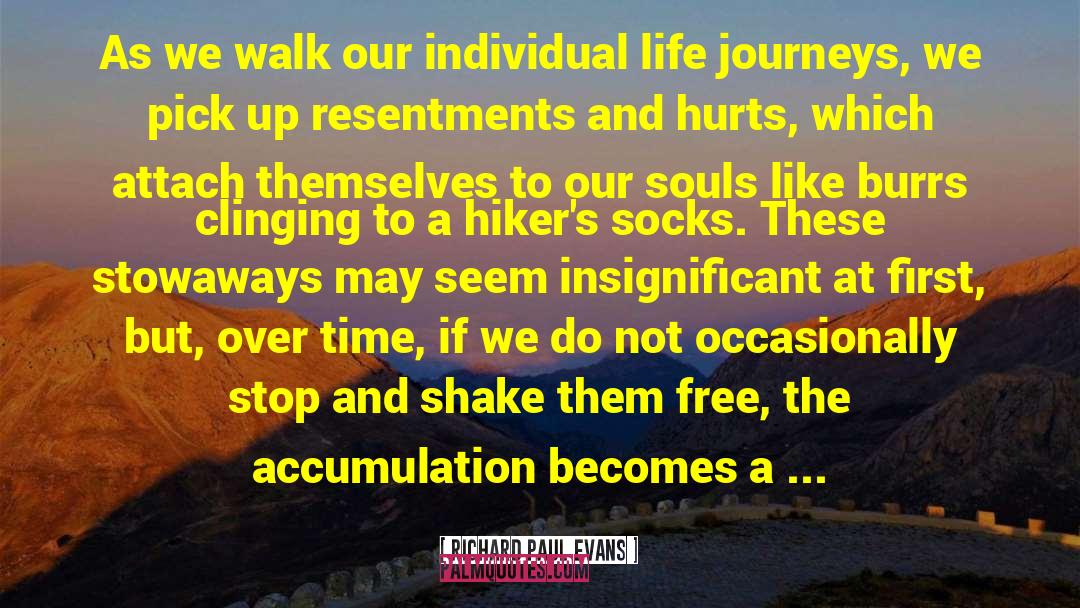 Richard Paul Evans Quotes: As we walk our individual