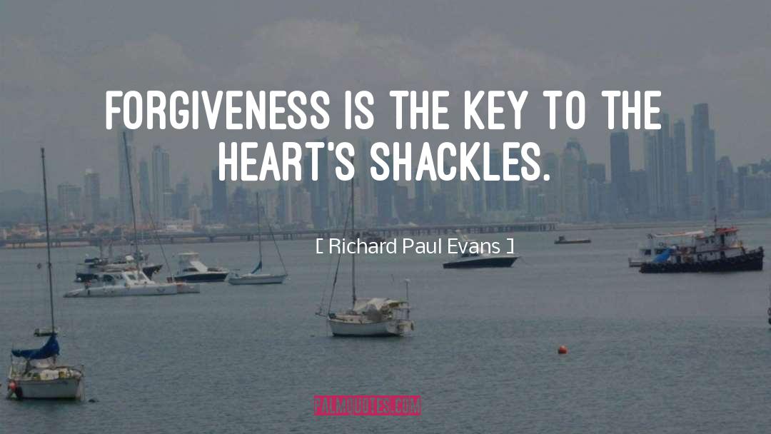 Richard Paul Evans Quotes: Forgiveness is the key to