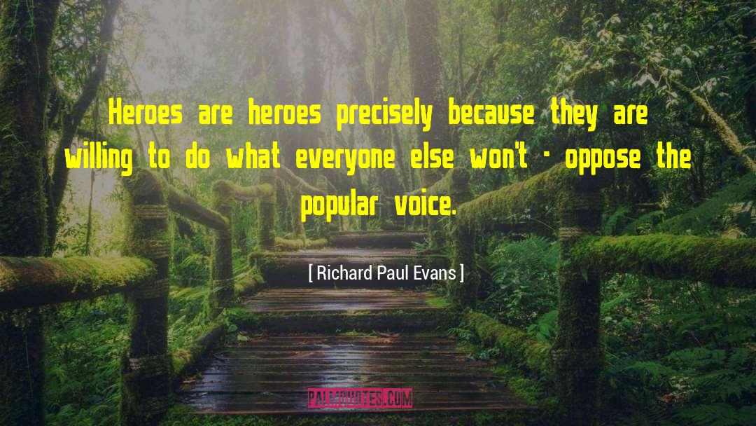 Richard Paul Evans Quotes: Heroes are heroes precisely because