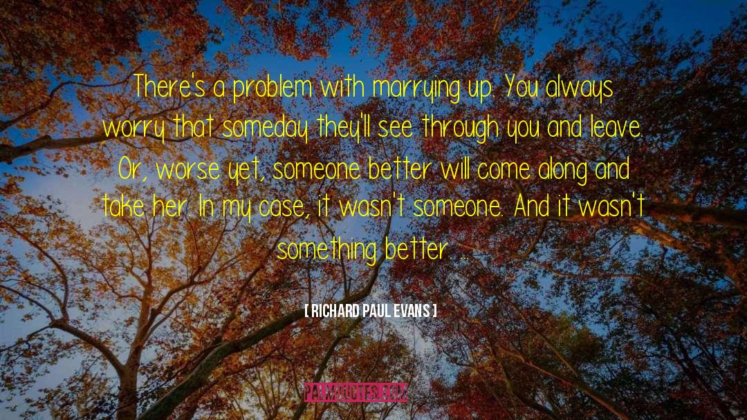 Richard Paul Evans Quotes: There's a problem with marrying