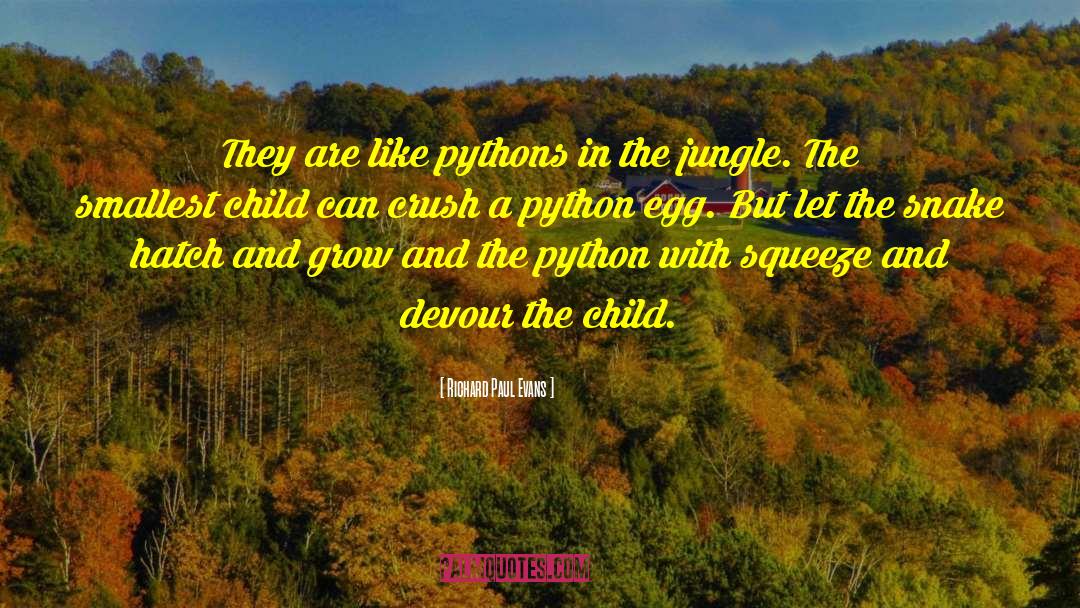 Richard Paul Evans Quotes: They are like pythons in