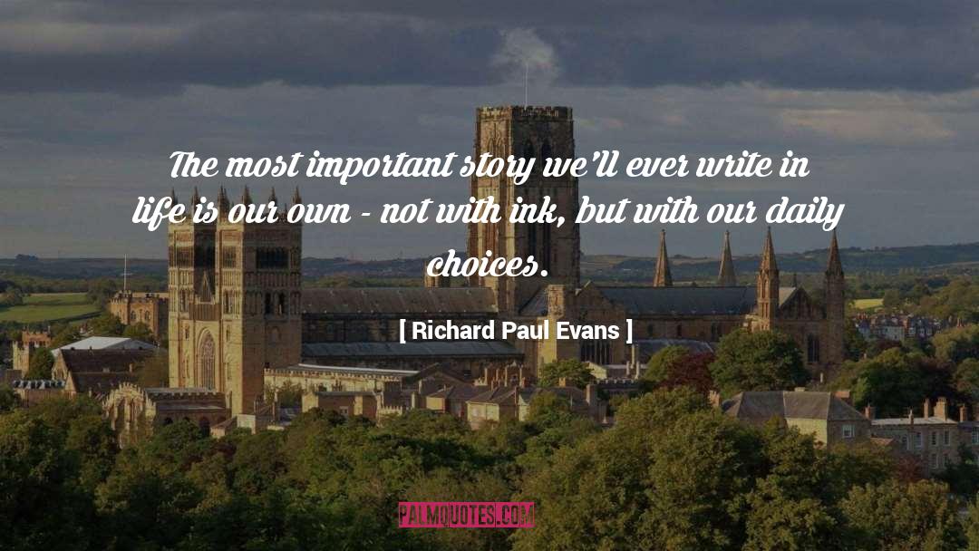 Richard Paul Evans Quotes: The most important story we'll