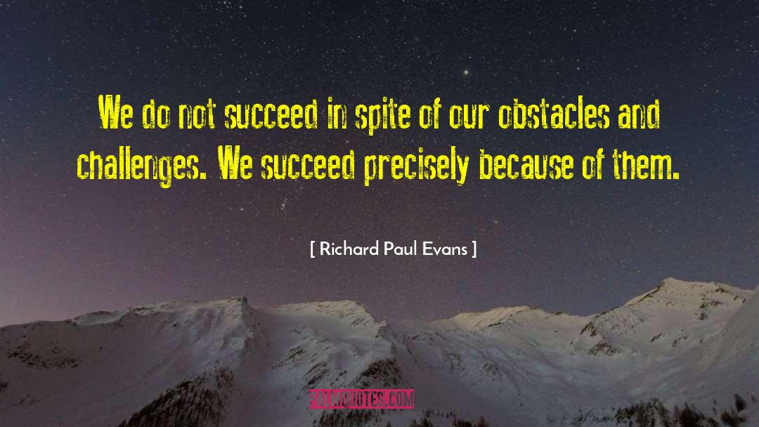 Richard Paul Evans Quotes: We do not succeed in