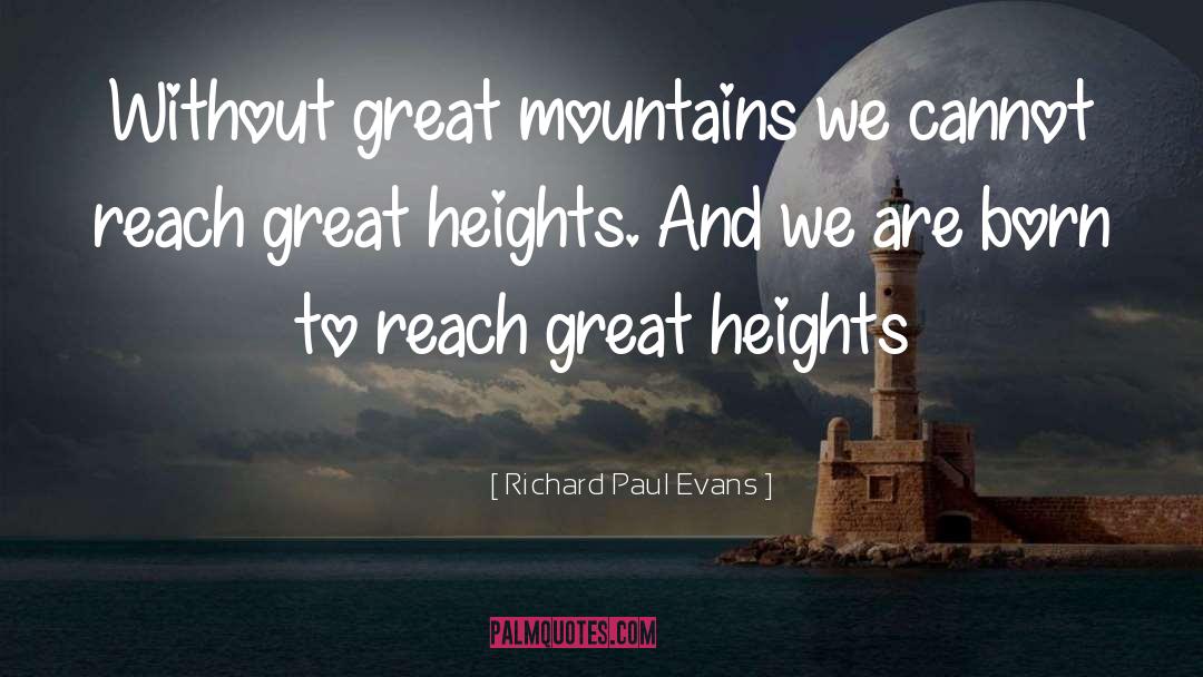 Richard Paul Evans Quotes: Without great mountains we cannot