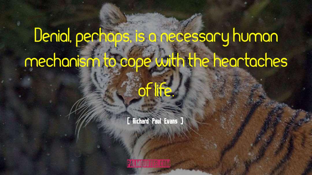 Richard Paul Evans Quotes: Denial, perhaps, is a necessary