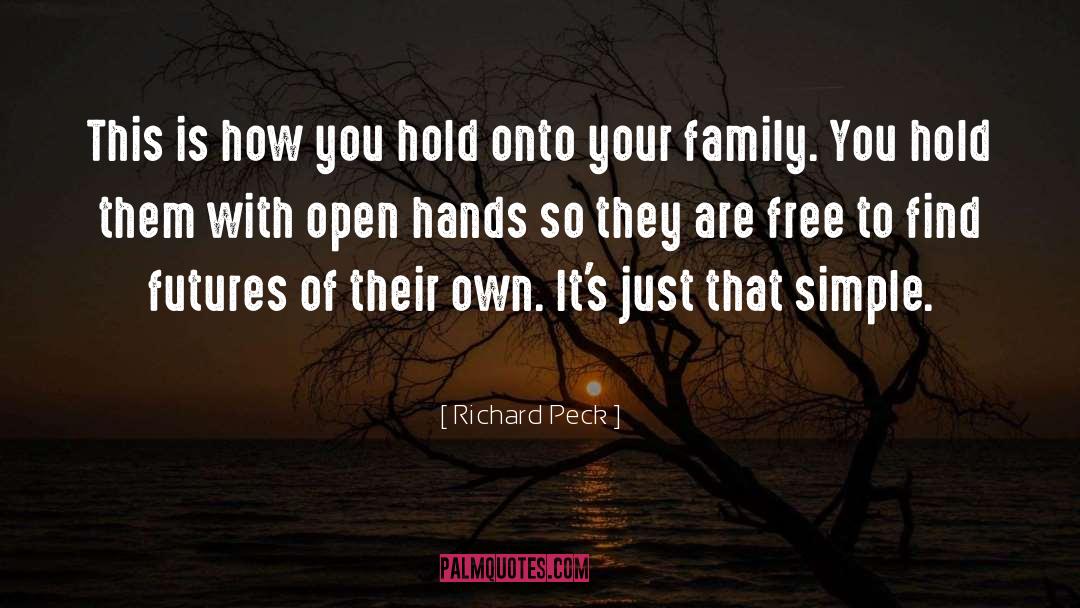 Richard Peck Quotes: This is how you hold