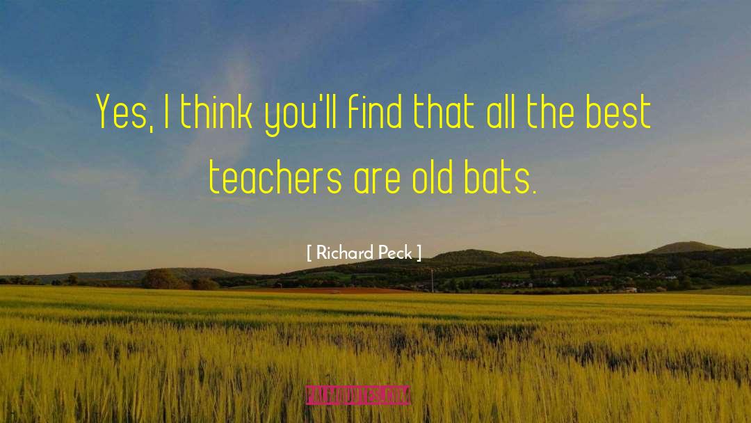 Richard Peck Quotes: Yes, I think you'll find