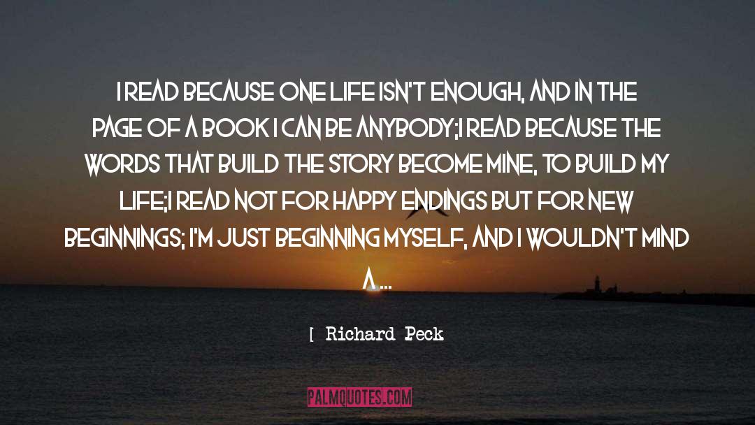 Richard Peck Quotes: I read because one life