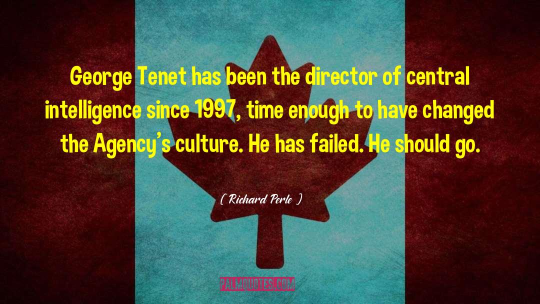 Richard Perle Quotes: George Tenet has been the
