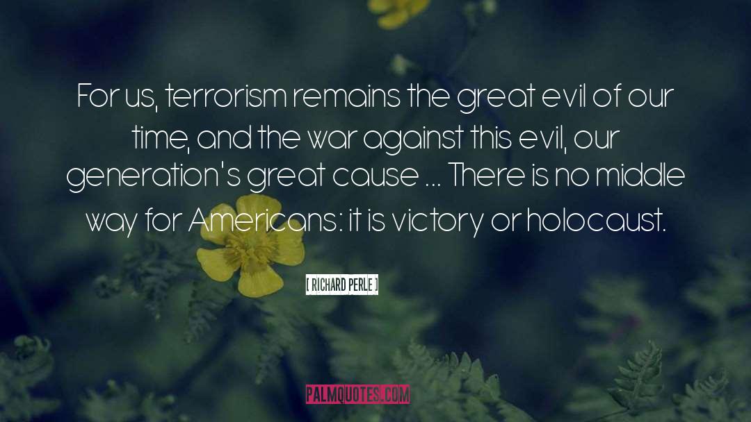 Richard Perle Quotes: For us, terrorism remains the
