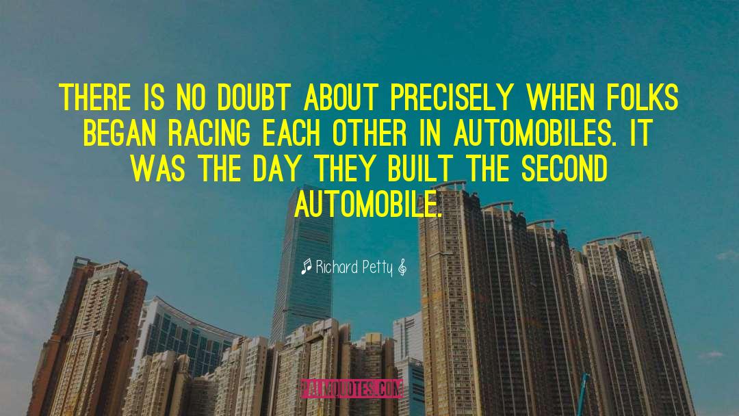 Richard Petty Quotes: There is no doubt about