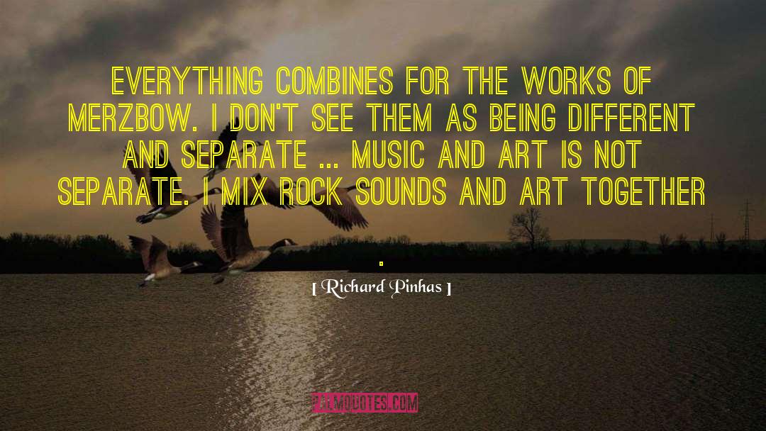 Richard Pinhas Quotes: Everything combines for the works