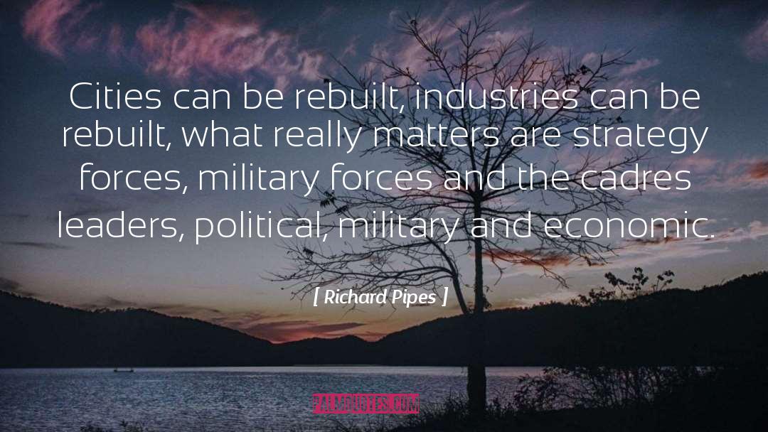 Richard Pipes Quotes: Cities can be rebuilt, industries