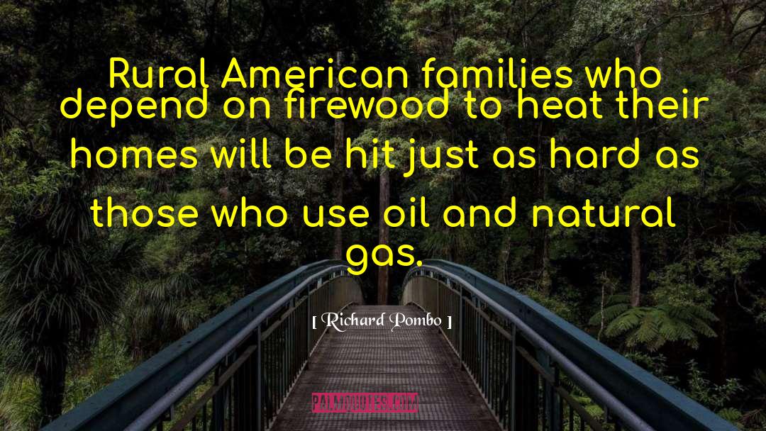 Richard Pombo Quotes: Rural American families who depend