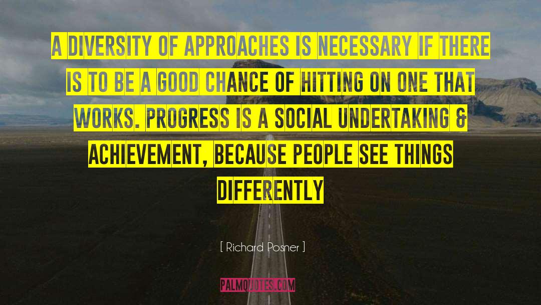 Richard Posner Quotes: A diversity of approaches is