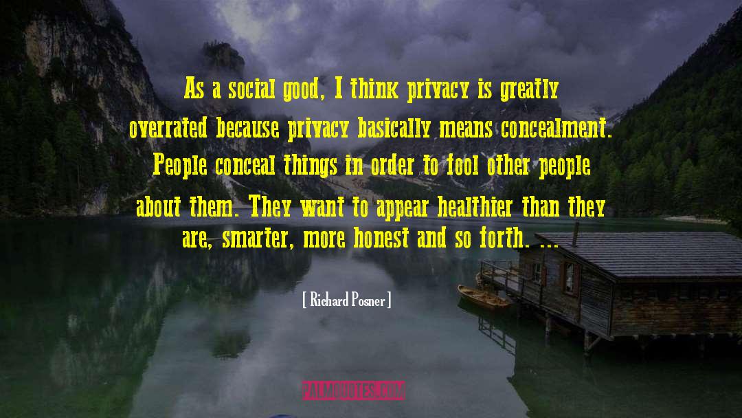 Richard Posner Quotes: As a social good, I