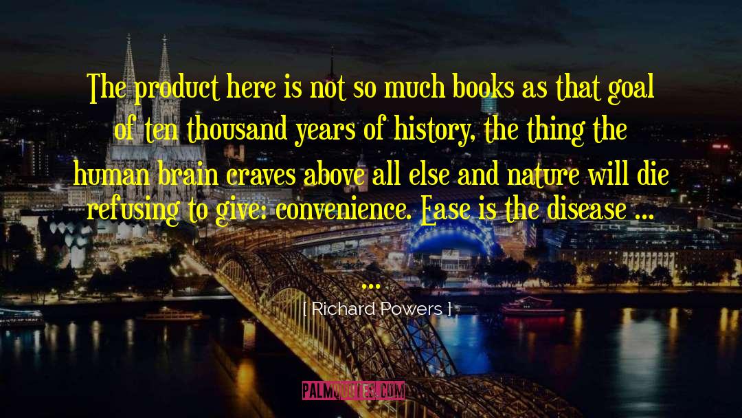Richard Powers Quotes: The product here is not