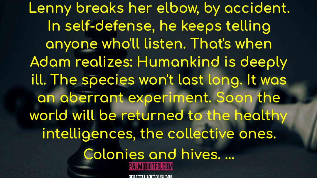 Richard Powers Quotes: Lenny breaks her elbow, by