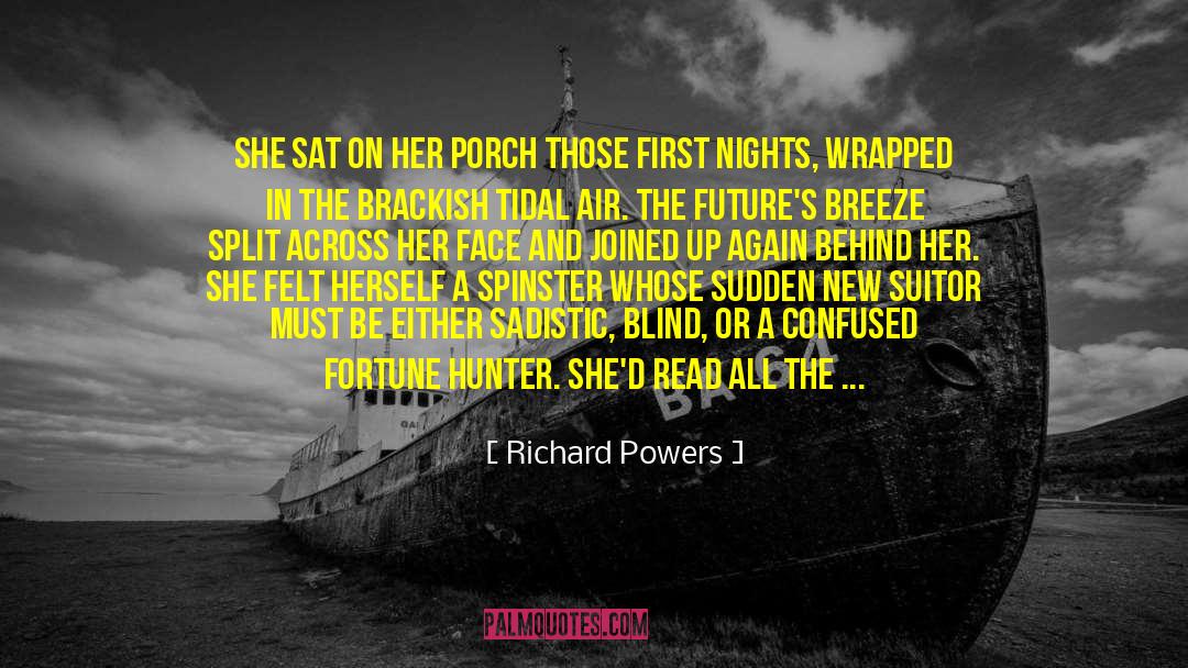 Richard Powers Quotes: She sat on her porch