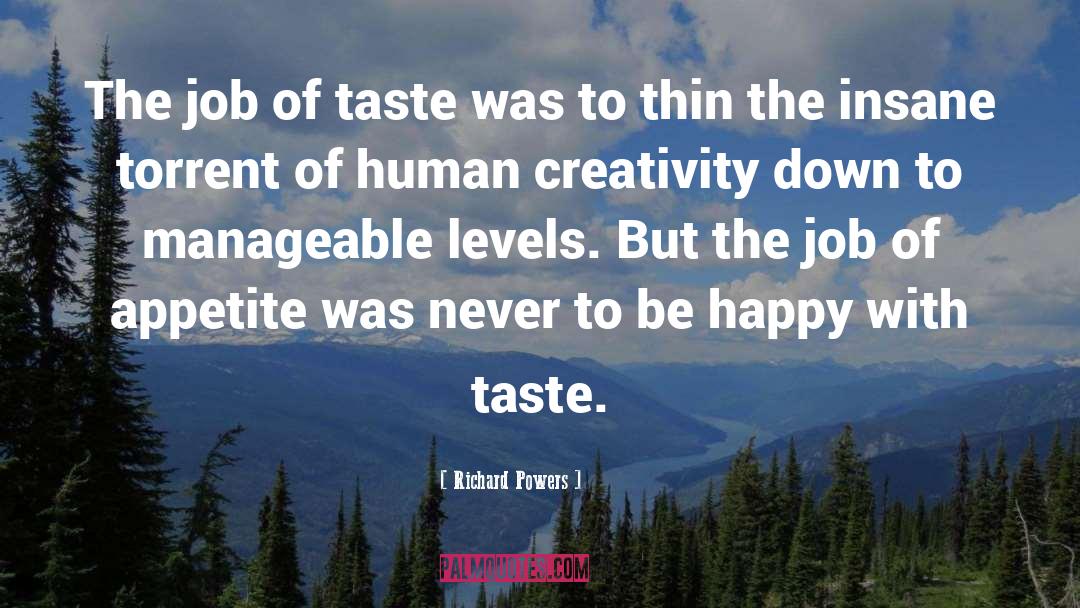 Richard Powers Quotes: The job of taste was